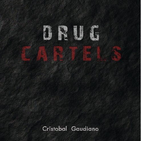 Ver Drug Cartels por Cristobal Gaudiano