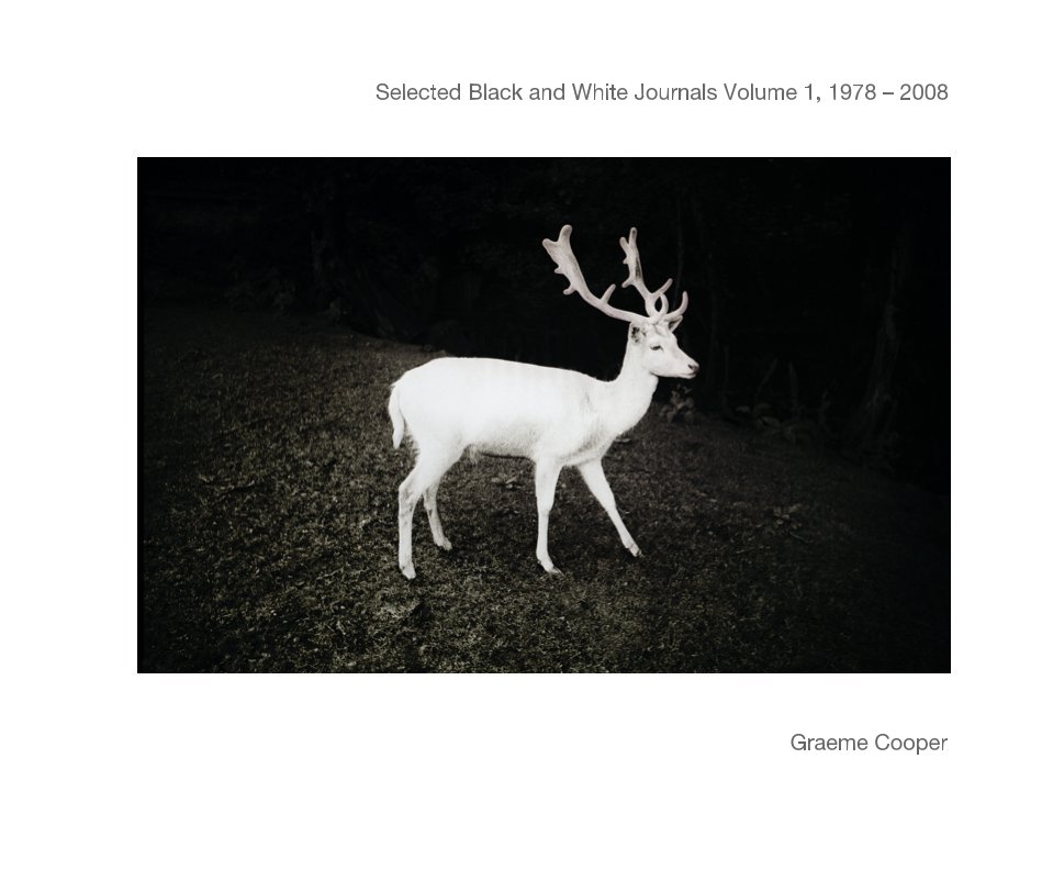 View Selected Black and White Journals Volume 1, 1978 – 2008 by Graeme Cooper