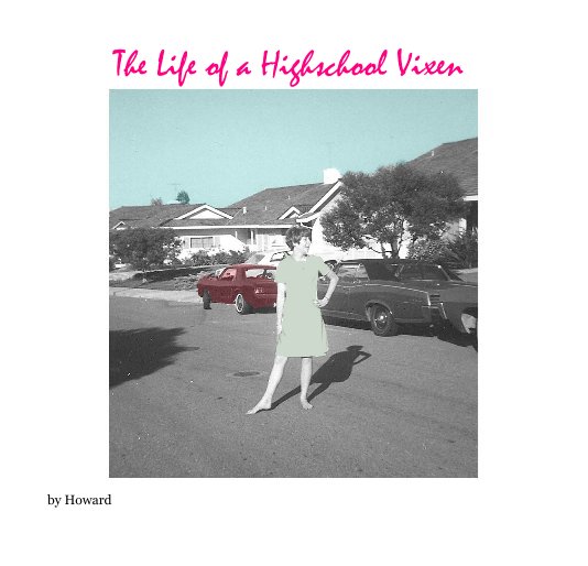 View The Life of a Highschool Vixen by Howard