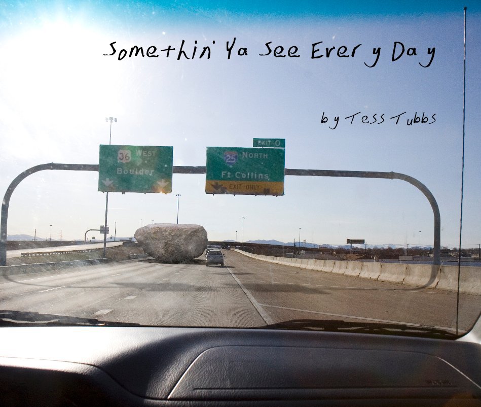 View Somethin' Ya See Every Day by Tess Tubbs