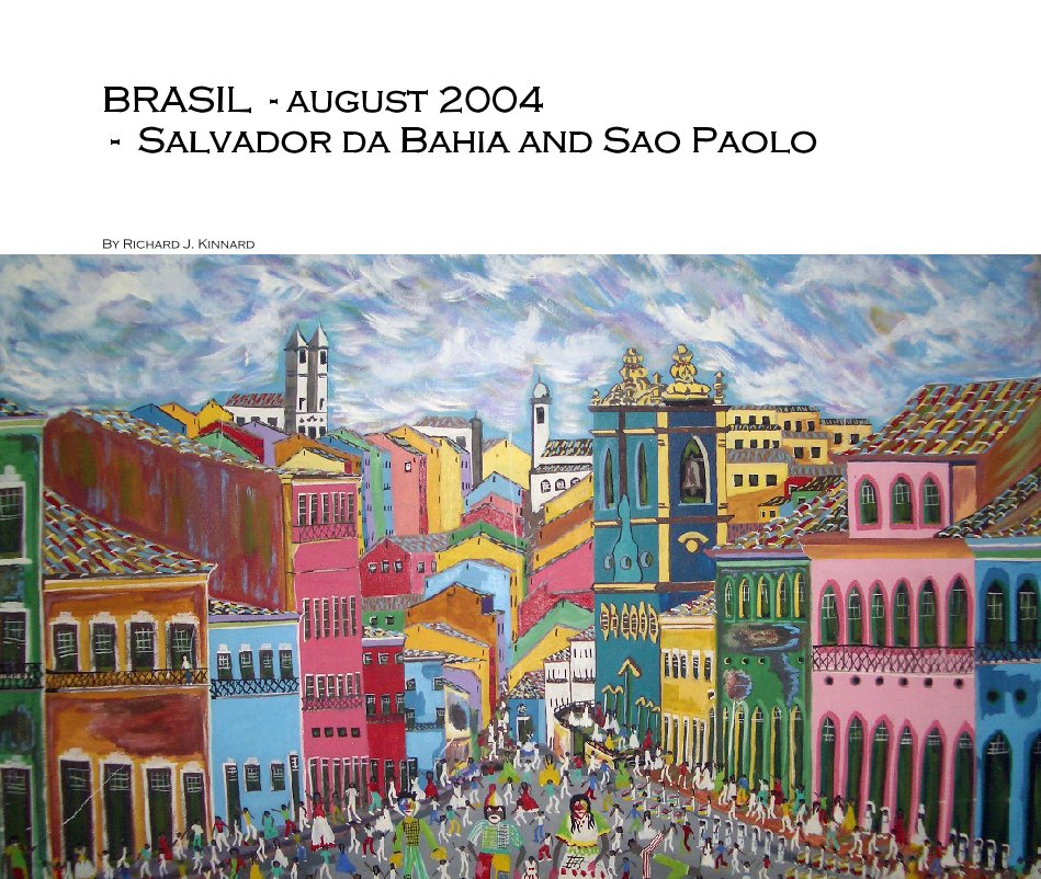 Ver BRASIL  - august 2004  -  Salvador da Bahia and Sao Paolo por Richard J. Kinnard