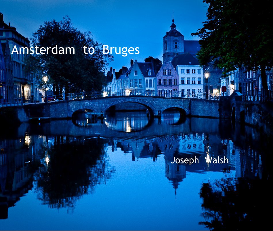 View Amsterdam to Bruges by Joseph Walsh