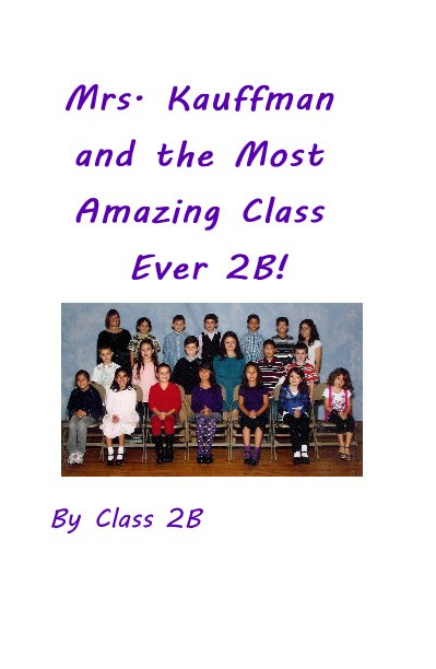 Ver Mrs. Kauffman and the Most Amazing Class Ever 2B! por Class 2B