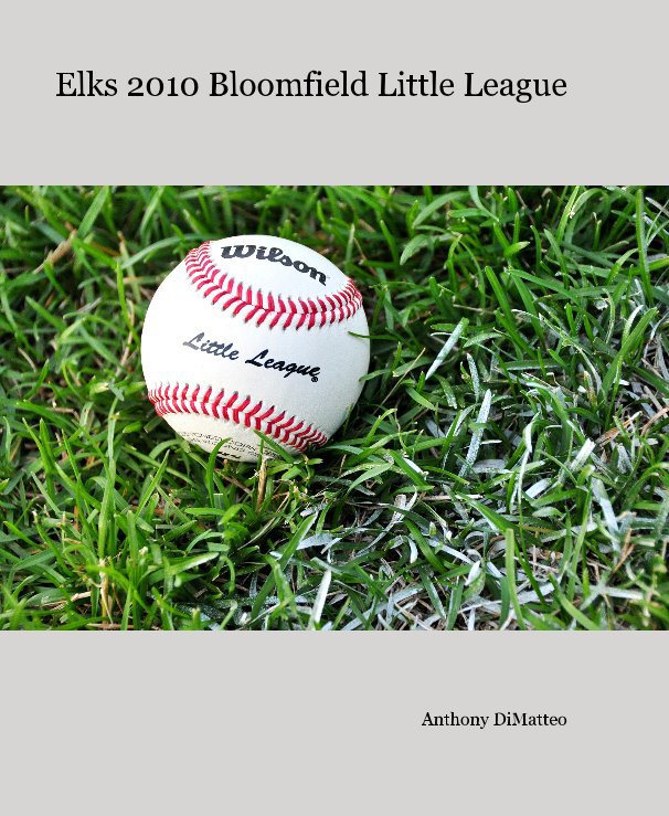 View Elks 2010 Bloomfield Little League by Anthony DiMatteo