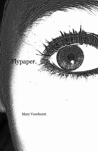 View Flypaper. by Mary Voorhorst