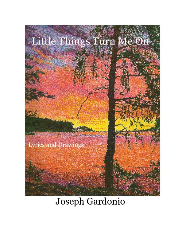 View Little Things Turn Me On by Joseph Gardonio