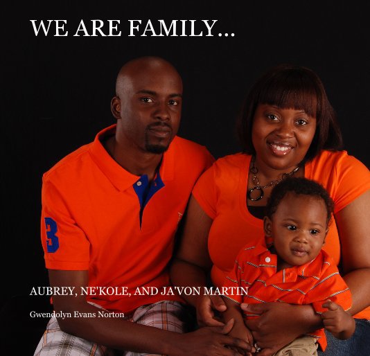 View WE ARE FAMILY... by Gwendolyn Evans Norton