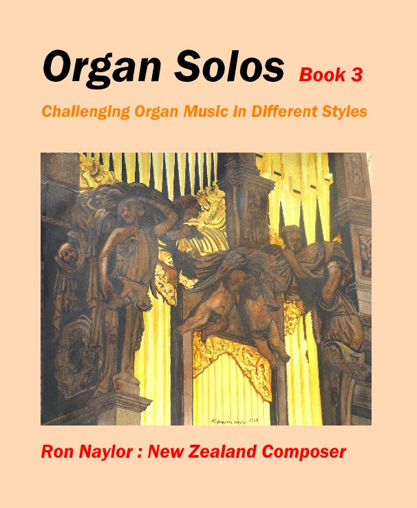 View Organ Solos Book 3 by Ron Naylor : New Zealand Composer