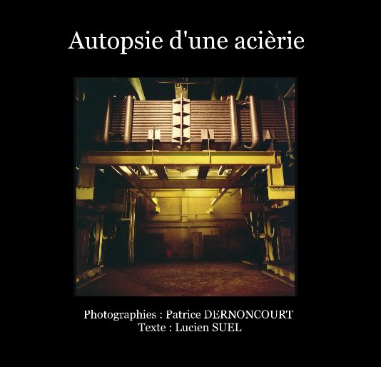 Ver Autopsie d'une acièrie por P. DERNONCOURT / L. SUEL