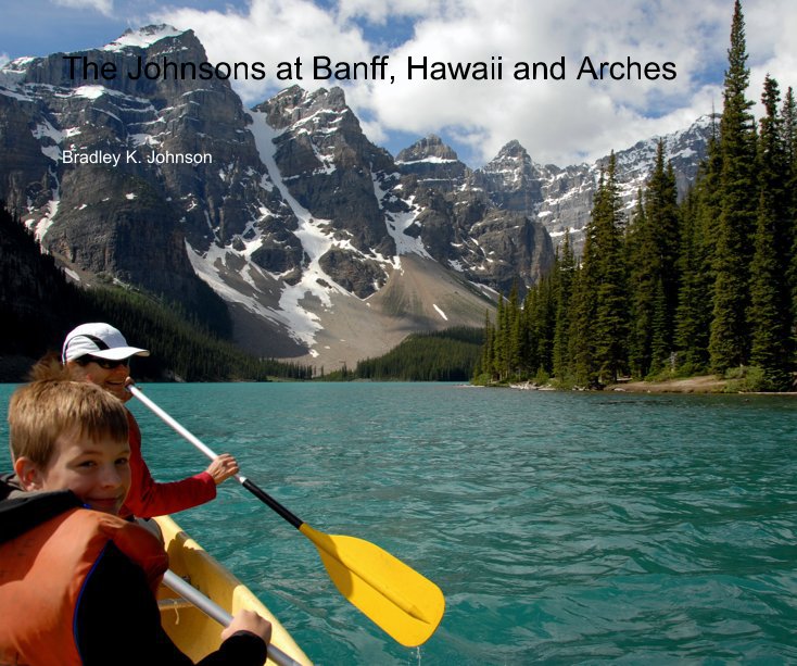 Visualizza The Johnsons at Banff, Hawaii and Arches di Bradley K. Johnson