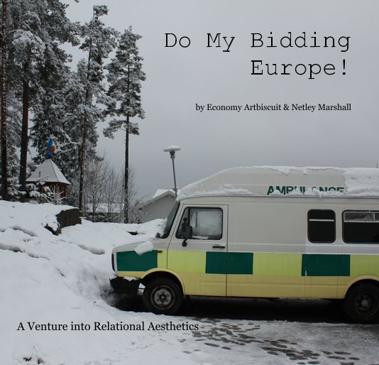 View Do My Bidding Europe! by Economy Artbiscuit & Netley Marshall