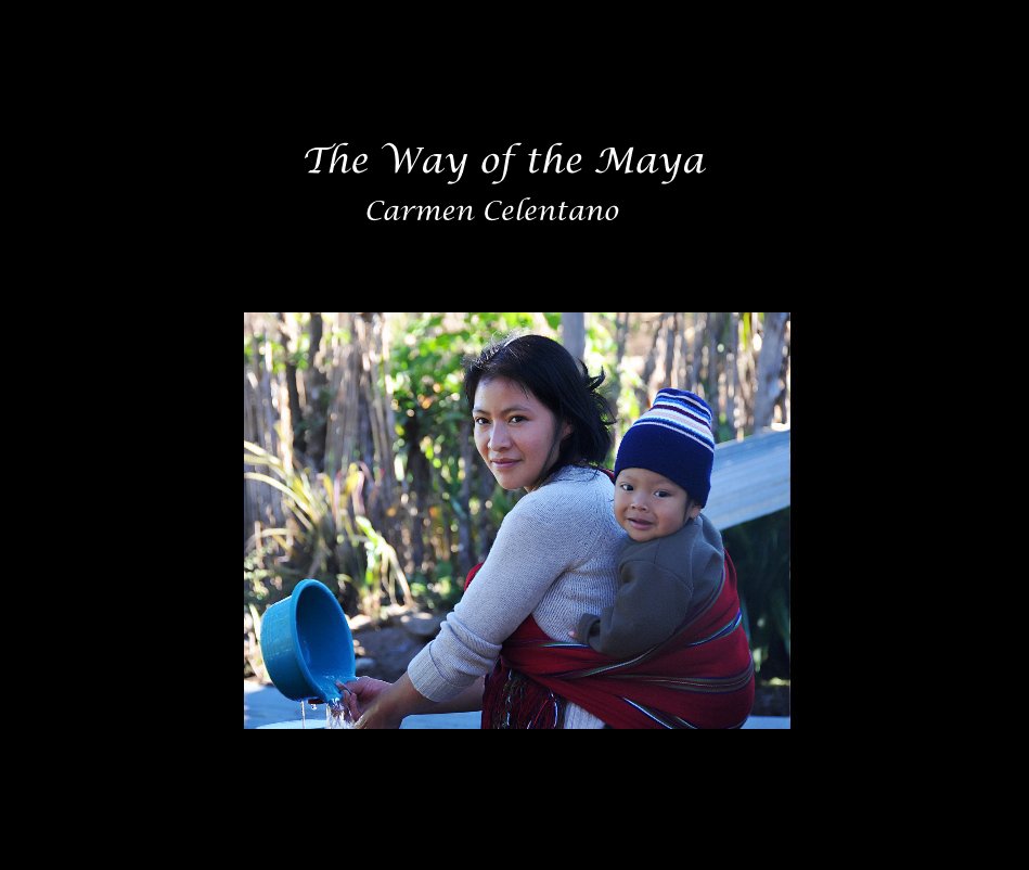 View The Way of the Maya by Carmen Celentano
