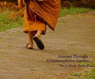 Journey Through A Contemplative Garden Wat U-Mong, Thailand book cover