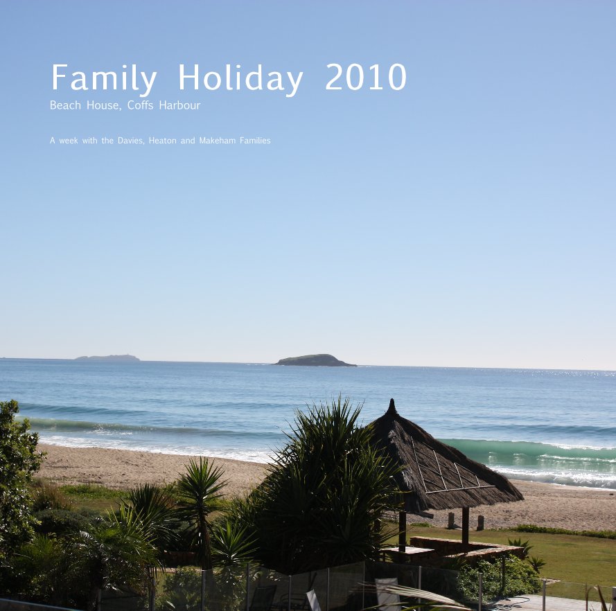 Ver Family Holiday 2010 Beach House, Coffs Harbour A week with the Davies, Heaton and Makeham Families por servantofchaos