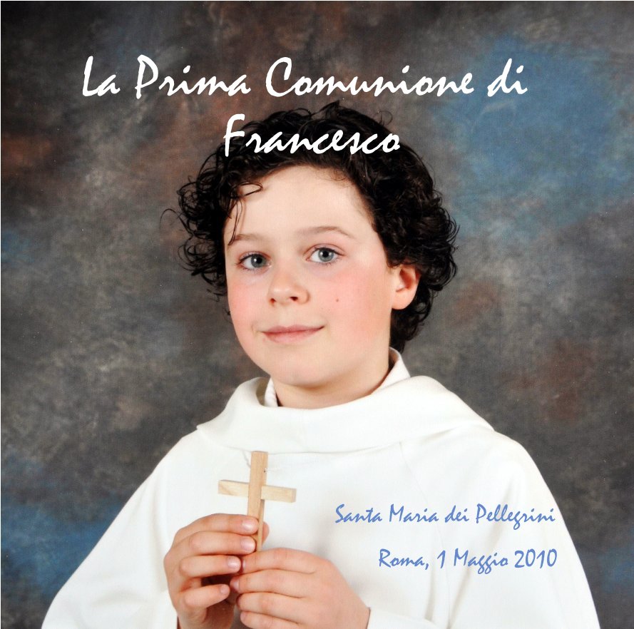 Visualizza La Prima Comunione di Francesco di Roma, 1 Maggio 2010