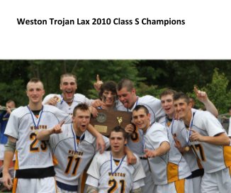 Weston Trojan Lax 2010 Class S Champions book cover