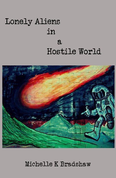 Ver Lonely Aliens in a Hostile World por Michelle K Bradshaw