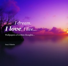 I dream, I love, I live... book cover