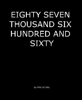 EIGHTY SEVEN THOUSAND SIX HUNDRED AND SIXTY book cover
