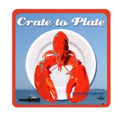 Crate to Plate - Everyday Lobster book cover