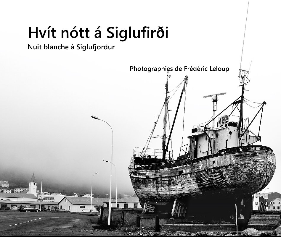 View Hvít nótt á Siglufirði Nuit blanche à Siglufjordur by Photographies de Frédéric Leloup