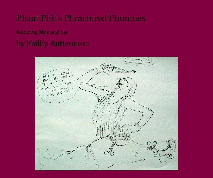 Bekijk Phaat Phil's Phractured Phunnies op Phillip Buttermore