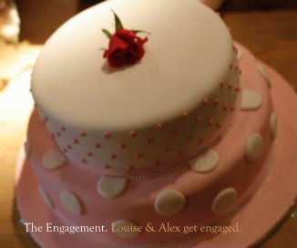 The Engagement. Louise & Alex get engaged. book cover