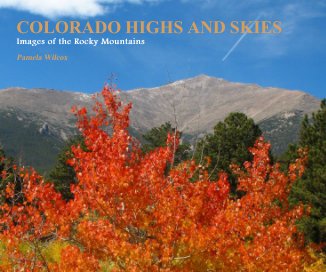 COLORADO HIGHS AND SKIES Images of the Rocky Mountains Pamela Wilcox book cover