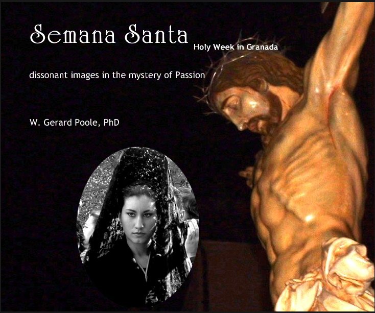 Visualizza Semana Santa Holy Week in Granada di W. Gerard Poole, PhD
