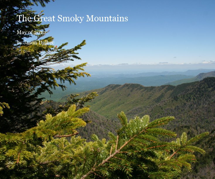 View The Great Smoky Mountains by Jason Dalbec