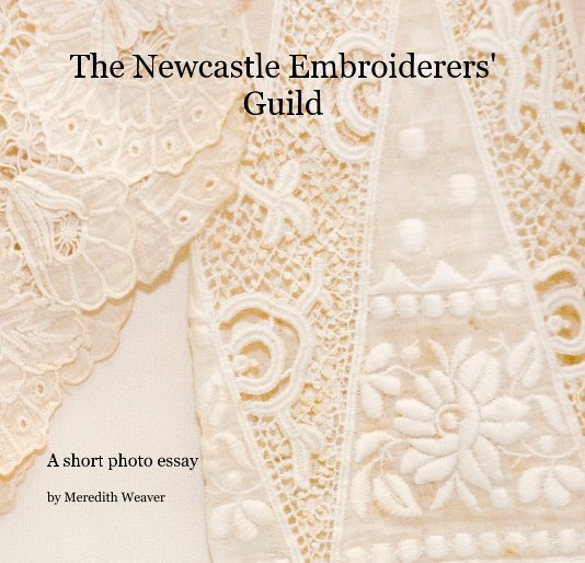 Visualizza The Newcastle Embroiderers' Guild di Meredith Weaver