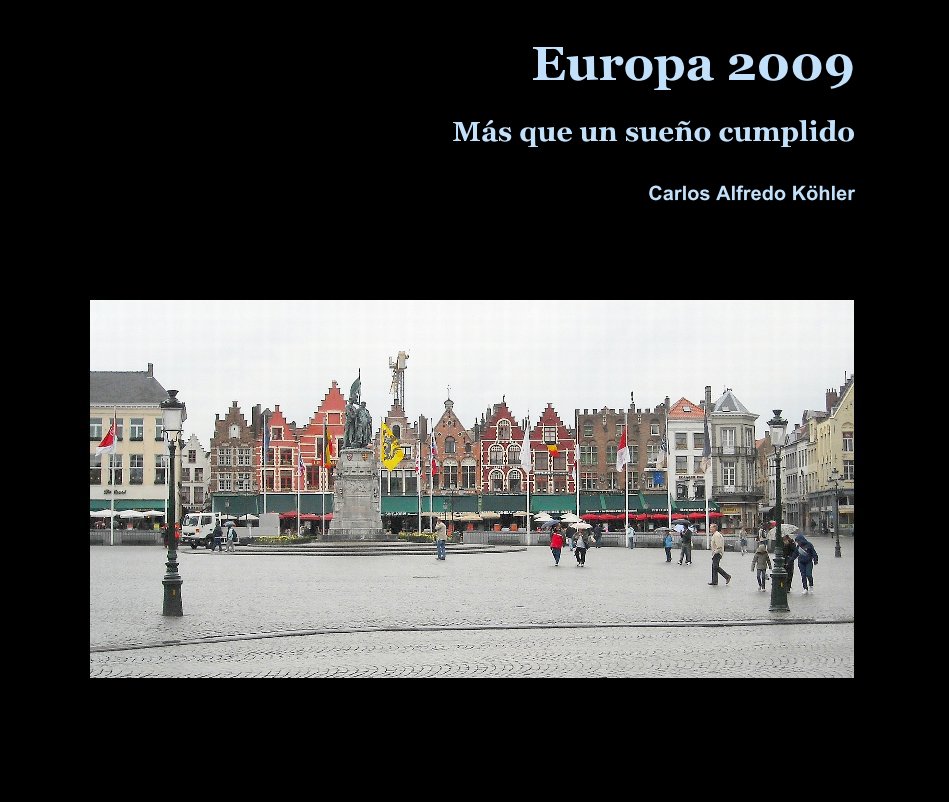 View Europa 2009 Más que un sueño cumplido by Carlos Alfredo Köhler
