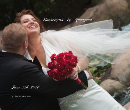 Katarzyna & Grzegorz June 5th 2010 by First Star Photo Studio book cover