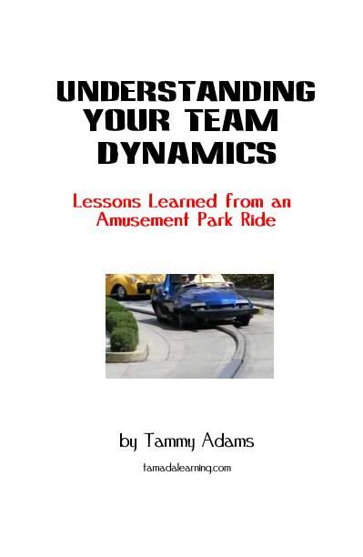 View Understanding Your Team Dynamics by Tammy Adams-  tamadalearning.com