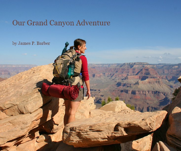 Ver Our Grand Canyon Adventure por James P. Barber