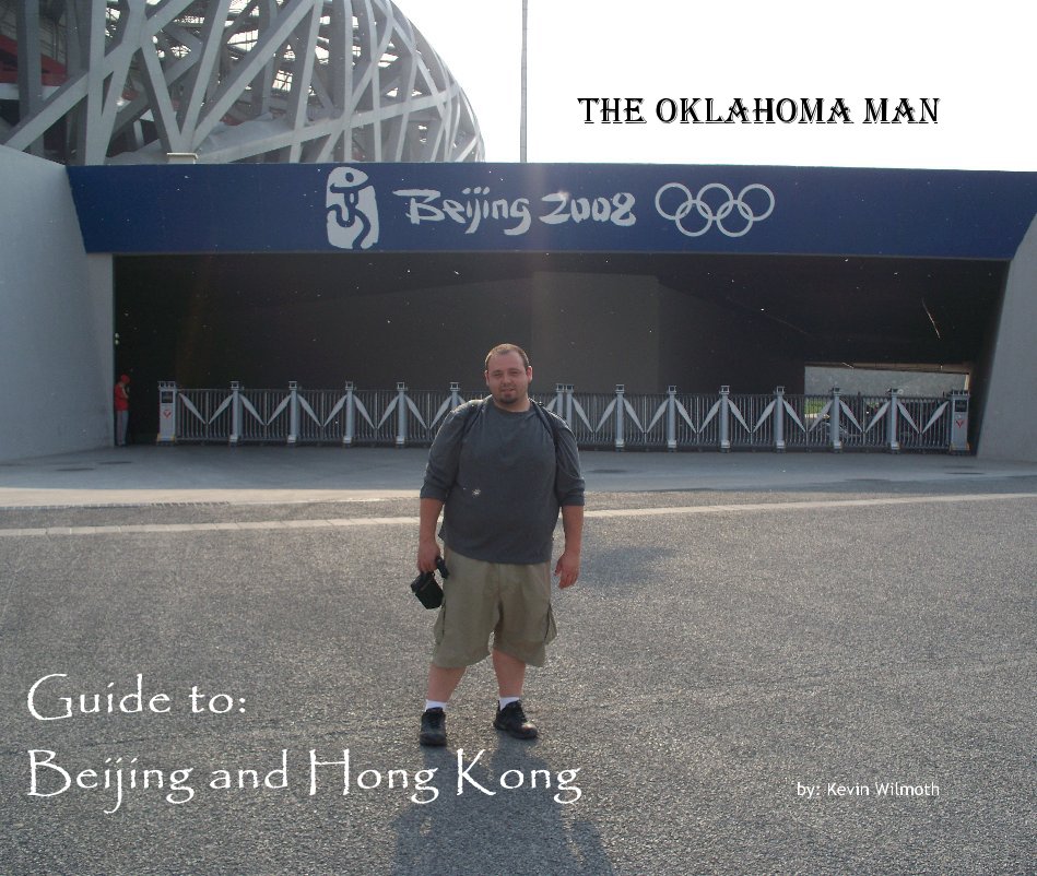 View The Oklahoma Man Guide to: Beijing and Hong Kong by by: Kevin Wilmoth
