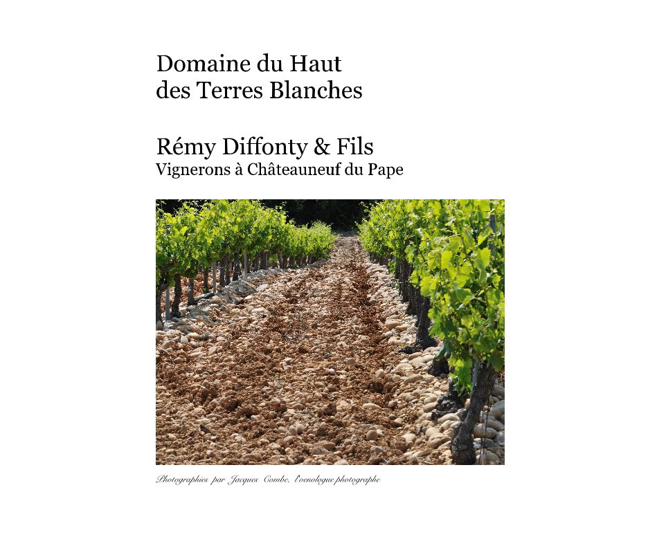 View Domaine du Haut des Terres Blanches by Photographies par Jacques Combe, l'oenologue photographe