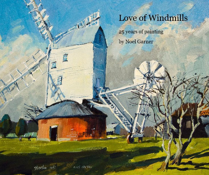 View Love of Windmills by Noel Garner