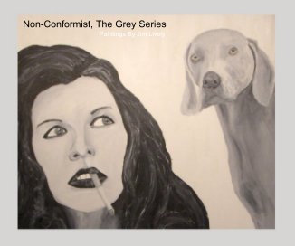Non-Conformist, The Grey Series Paintings By Jim Lively book cover
