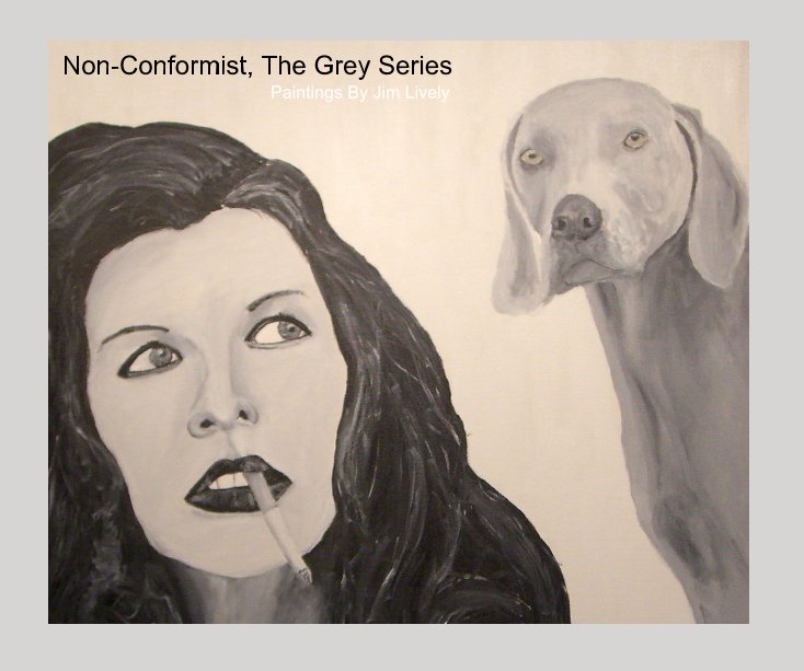 View Non-Conformist, The Grey Series Paintings By Jim Lively by Michael Joseph Publishing