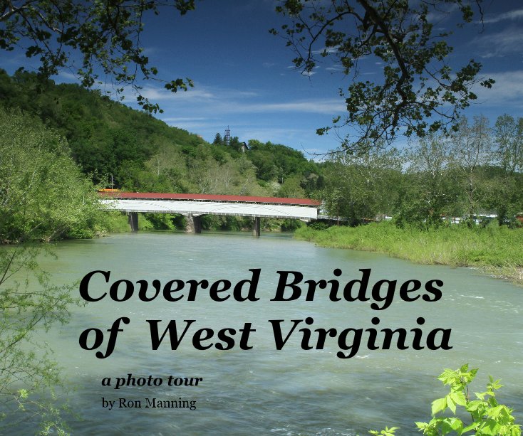 View Covered Bridges of West Virginia by Ron Manning
