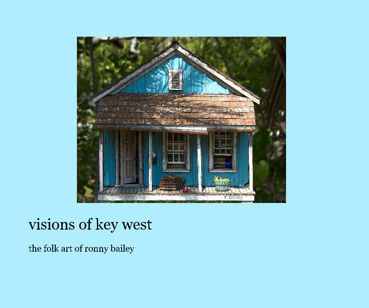 View visions of key west by Ronny and Stephanie Bailey