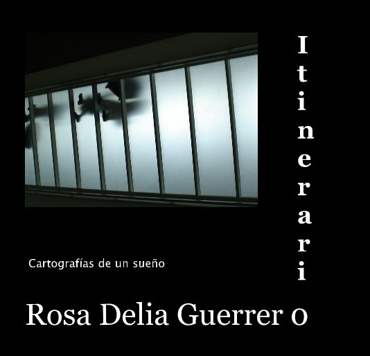 View I t i ne r a r i o by Rosa Delia Guerrero