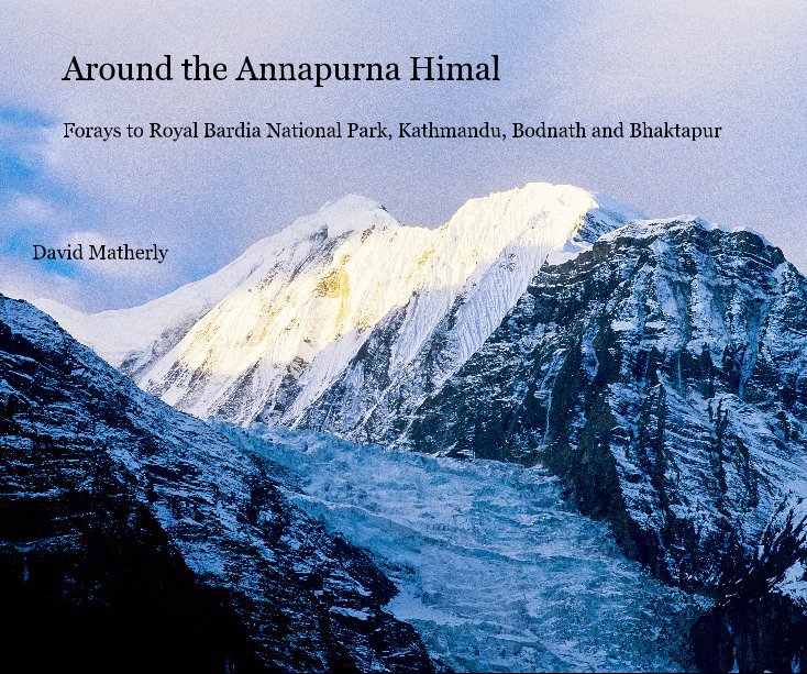 View Around the Annapurna Himal by David Matherly