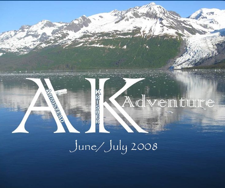 Ver Alaska Adventure June/July 2008 por Jenna Krisher