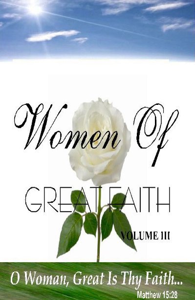 View Woman Of Great Faith Volume III by Various Contributors