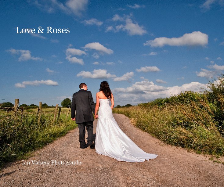 Visualizza Love & Roses di Ian Vickery Photography