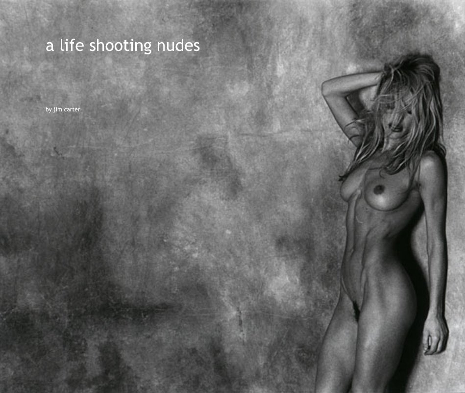 View a life shooting nudes by jim carter