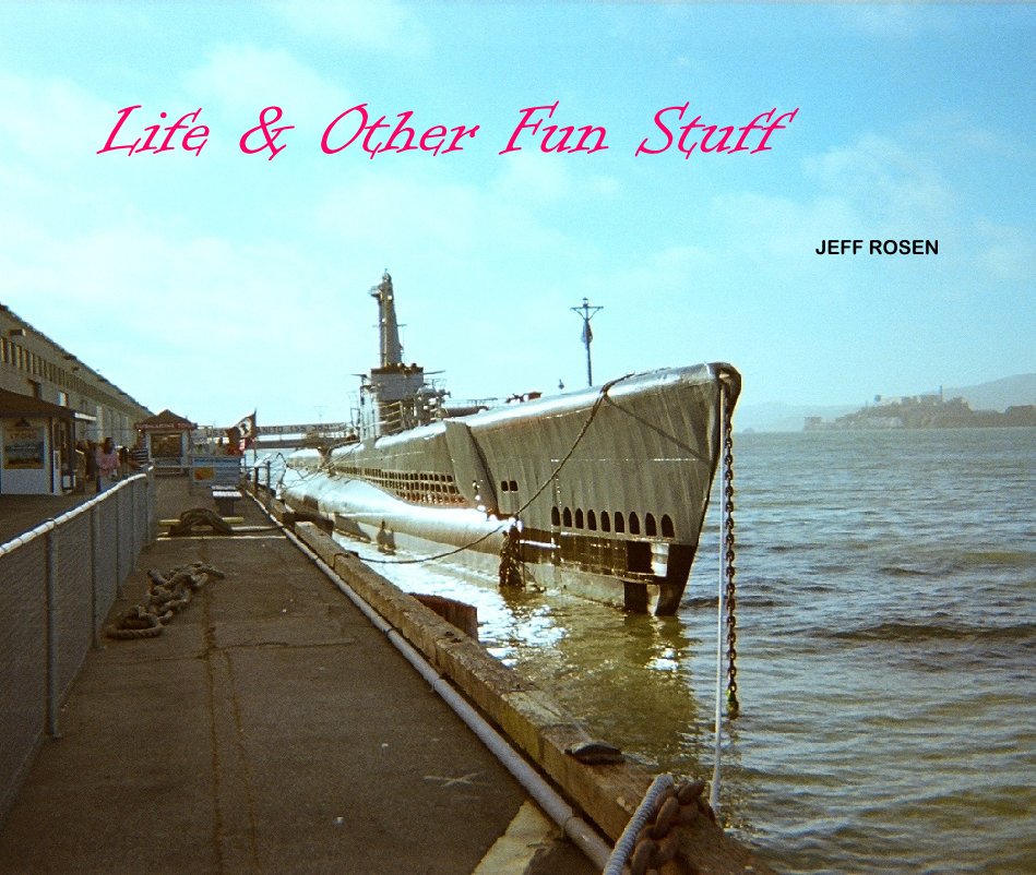 View Life & Other Fun Stuff by JEFF ROSEN