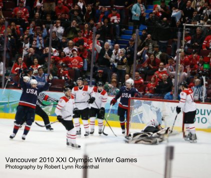 Vancouver 2010 XXI Olympic Winter Games Photography by Robert Lynn Rosenthal book cover